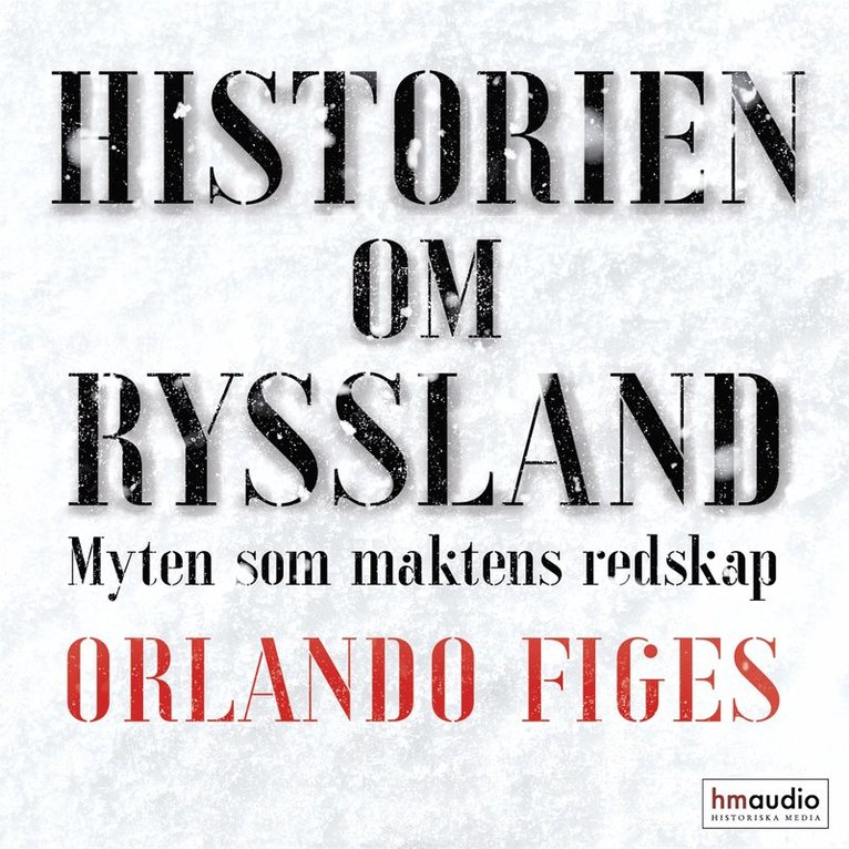 Orlando Figes - Historien om Ryssland : myten som maktens redskap, Ljudbok
