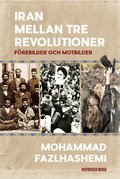 Iran mellan tre revolutioner : f�rebilder och motbilder