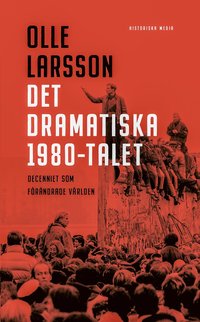 Det dramatiska 1980-talet : decenniet som frndrade vrlden