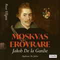 Moskvas ervrare : Jacob de la Gardie