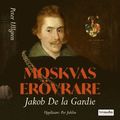 Moskvas ervrare : Jakob de la Gardie