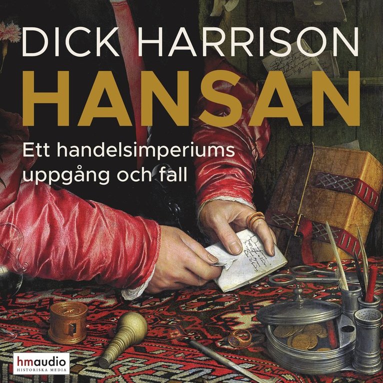 Dick Harrison - Hansan : ett handelsimperiums uppgång och fall, Ljudbok