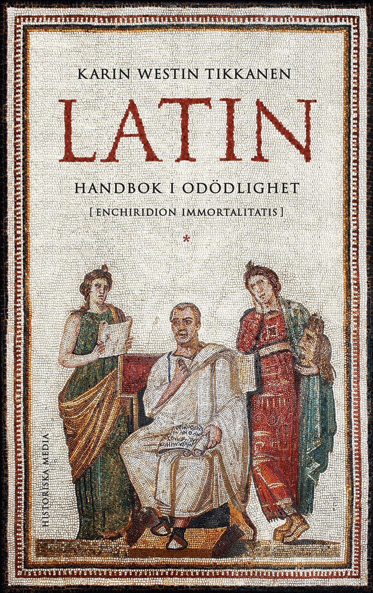 Karin Westin Tikkanen - Latin : handbok i odödlighet, E-bok