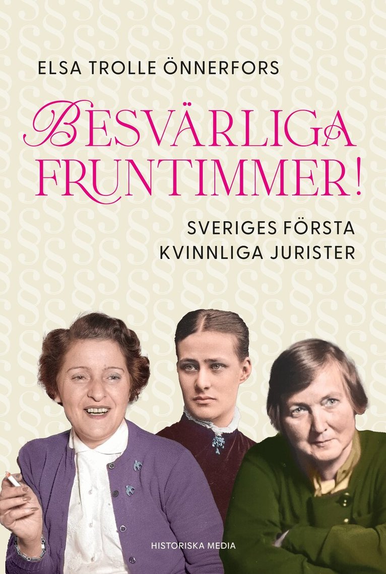 Elsa Trolle Önnerfors - Besvärliga fruntimmer! : Sveriges första kvinnliga jurister, E-bok