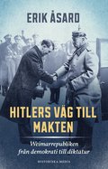 Hitlers v�g till makten : Weimarrepubliken fr�n demokrati till diktatur