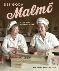 Det goda Malm : Kaffe, korv och karameller