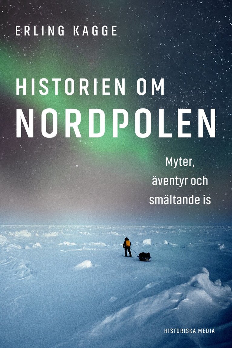 Erling Kagge - Historien om Nordpolen : myter, äventyr och smältande is, E-bok