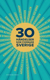 30 h�ndelser som formade Sverige