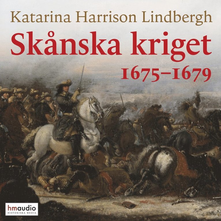 Katarina Harrison Lindbergh - Skånska kriget 1675-1679, Ljudbok