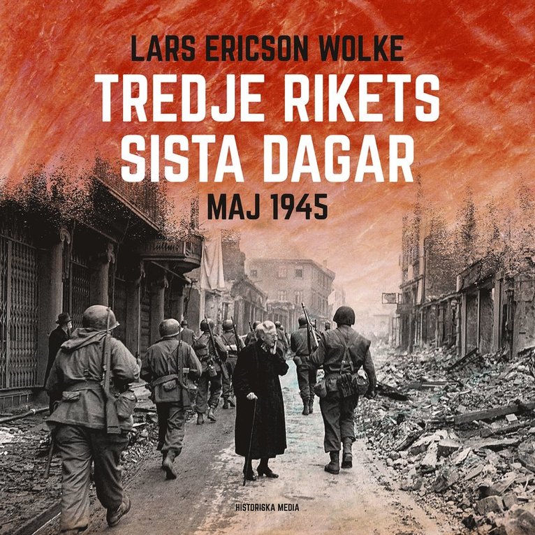Lars Ericson Wolke - Tredje rikets sista dagar : Maj 1945, Ljudbok