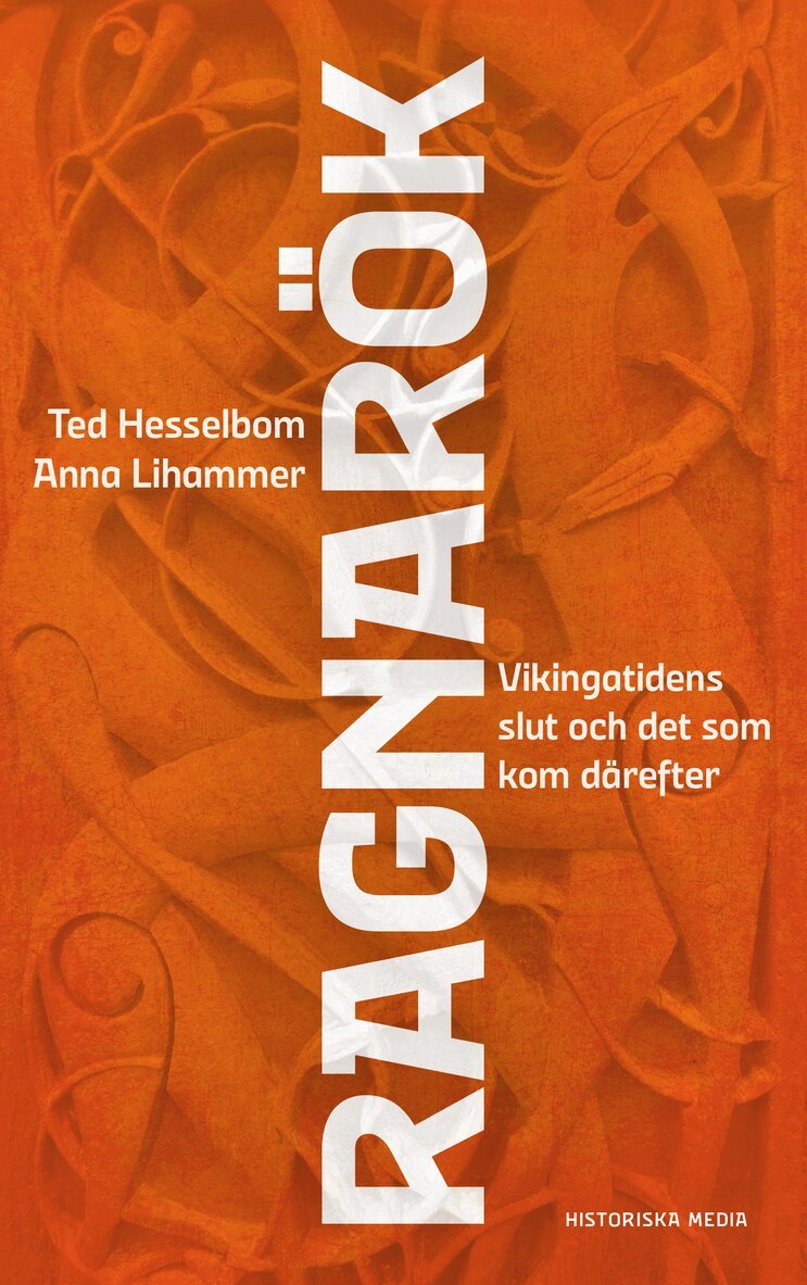 Ted Hesselbom, Anna Lihammer - Ragnarök : Vikingatidens slut och det som kom därefter, E-bok