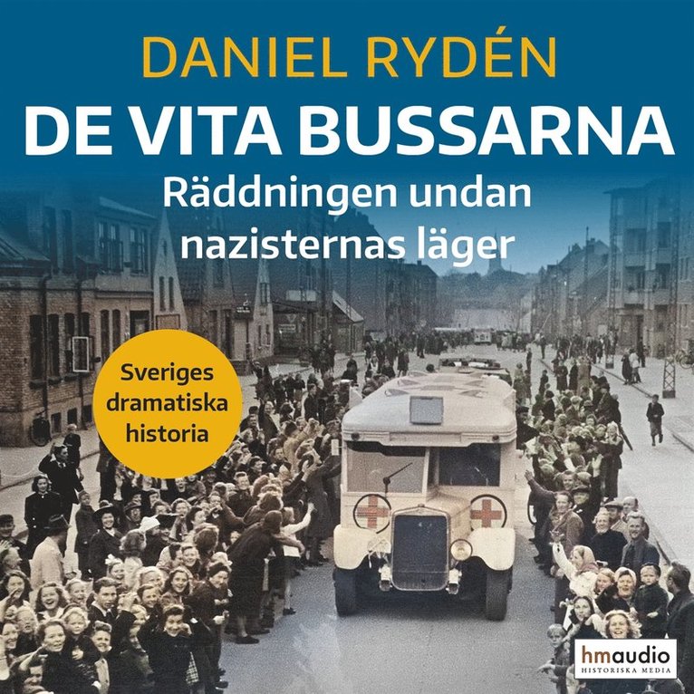 Daniel Rydén - De vita bussarna : räddningen undan nazisternas läger, Ljudbok