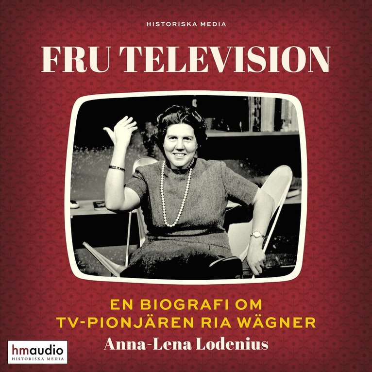 Anna-Lena Lodenius - Fru Television: En biografi om TV-pionjären Ria Wägner, Ljudbok
