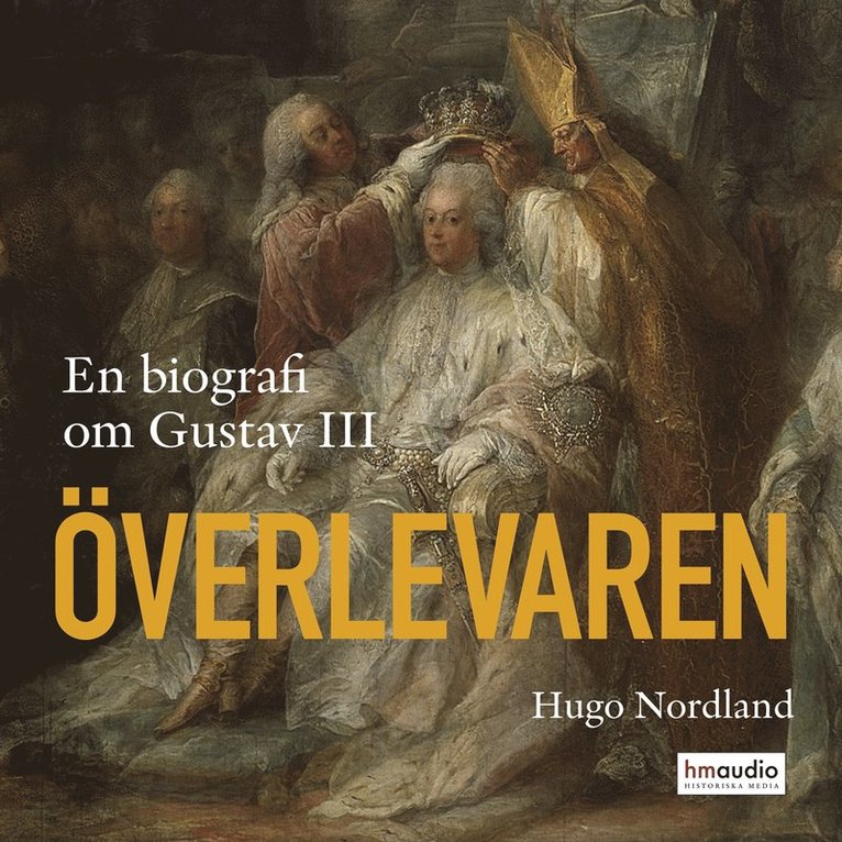 Hugo Nordland - Överlevaren : En biografi om Gustav III, Ljudbok