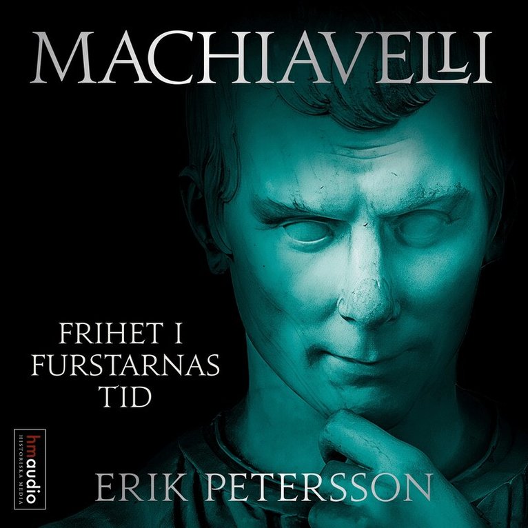Erik Petersson - Machiavelli : Frihet i furstarnas tid, Ljudbok