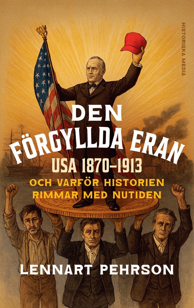 Lennart Pehrson - Den förgyllda eran : USA 1870-1913 och varför historien rimmar med nutiden, E-bok