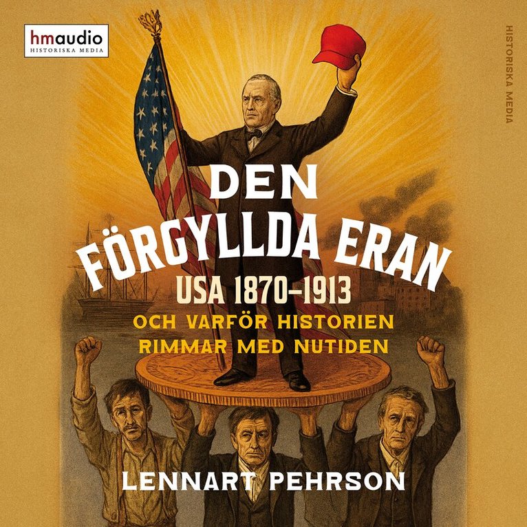 Lennart Pehrson - Den förgyllda eran : USA 1870-1913 och varför historien rimmar med nutiden, Ljudbok