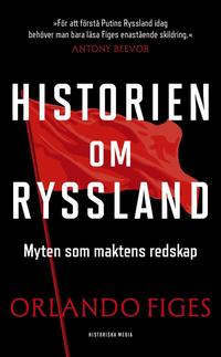 Historien om Ryssland : myten som maktens redskap