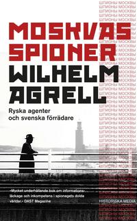 Moskvas spioner : Ryska agenter och svenska f�rr�dare