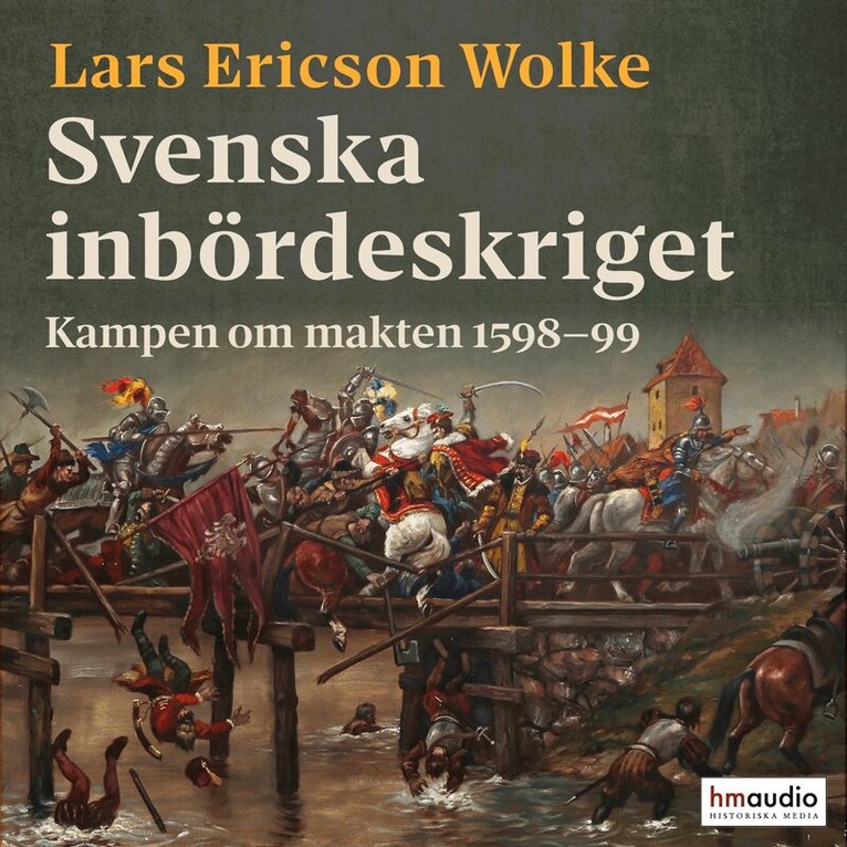 Lars Ericson Wolke - Svenska inbördeskriget : kampen om makten 1598-99, Ljudbok