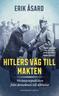 Hitlers v�g till makten : Weimarrepubliken fr�n demokrati till diktatur