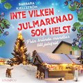 Inte vilken julmarknad som helst: Frn brnda mandlar till julefrid 