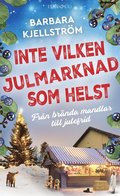 Inte vilken julmarknad som helst : Frn brnda mandlar till julefrid