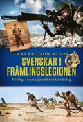 Svenskar i främlingslegionen : frivilliga i fransk tjänst från 1831 till idag