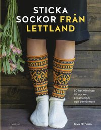 Sticka sockor från Lettland : 50 beskrivningar till sockor, knästrumpor och benvärmare