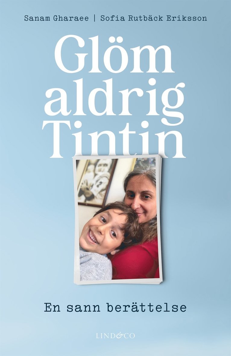 Sofia Rutbäck Eriksson, Sanam Gharaee - Glöm aldrig Tintin : En sann berättelse, E-bok