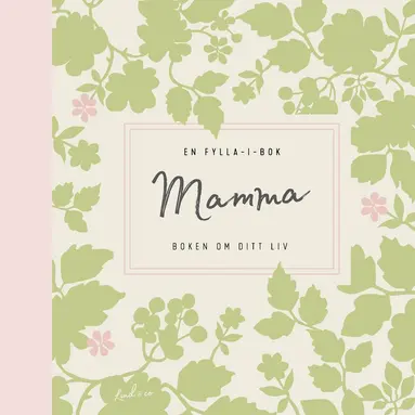 Mamma : boken om ditt liv - en fylla-i-bok, Inbunden. Tillgänglighet: Lägg till