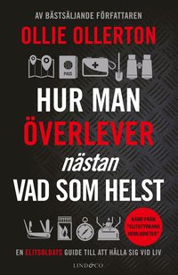 Hur man överlever (nästan) vad som helst : en elitsoldats guide till att hålla sig vid liv