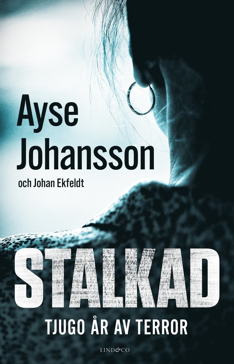 Ayse Johansson, Johan Ekfeldt - Stalkad : tjugo år av terror, E-bok