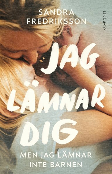 Sandra Fredriksson - Jag lämnar dig men jag lämnar inte barnen, Inbunden. Tillgänglighet: Lägg till