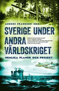 Sverige under andra vrldskriget : hemliga planer och projekt