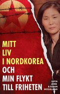 Mitt liv i Nordkorea och min flykt till friheten