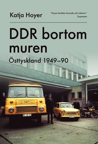 DDR bortom muren : sttyskland 1949-90
