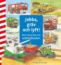 Jobba, grv och lyft : min stora bok om arbetsfordon