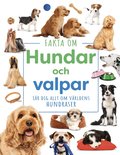 Fakta om hundar och valpar : l�r dig allt om v�rldens hundraser