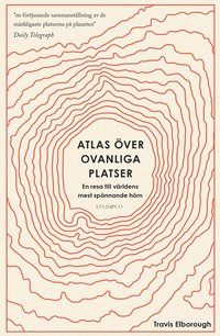 Atlas över ovanliga platser : en resa till världens mest spännande hörn