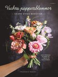 Vackra pappersblommor : skapa eviga buketter med färdiga blomblad