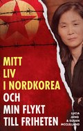 Mitt liv i Nordkorea och min flykt till friheten