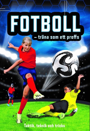Katie Daynes, Simon Tudhope - Fotboll - träna som ett proffs : taktik, teknik och tricks, Inbunden