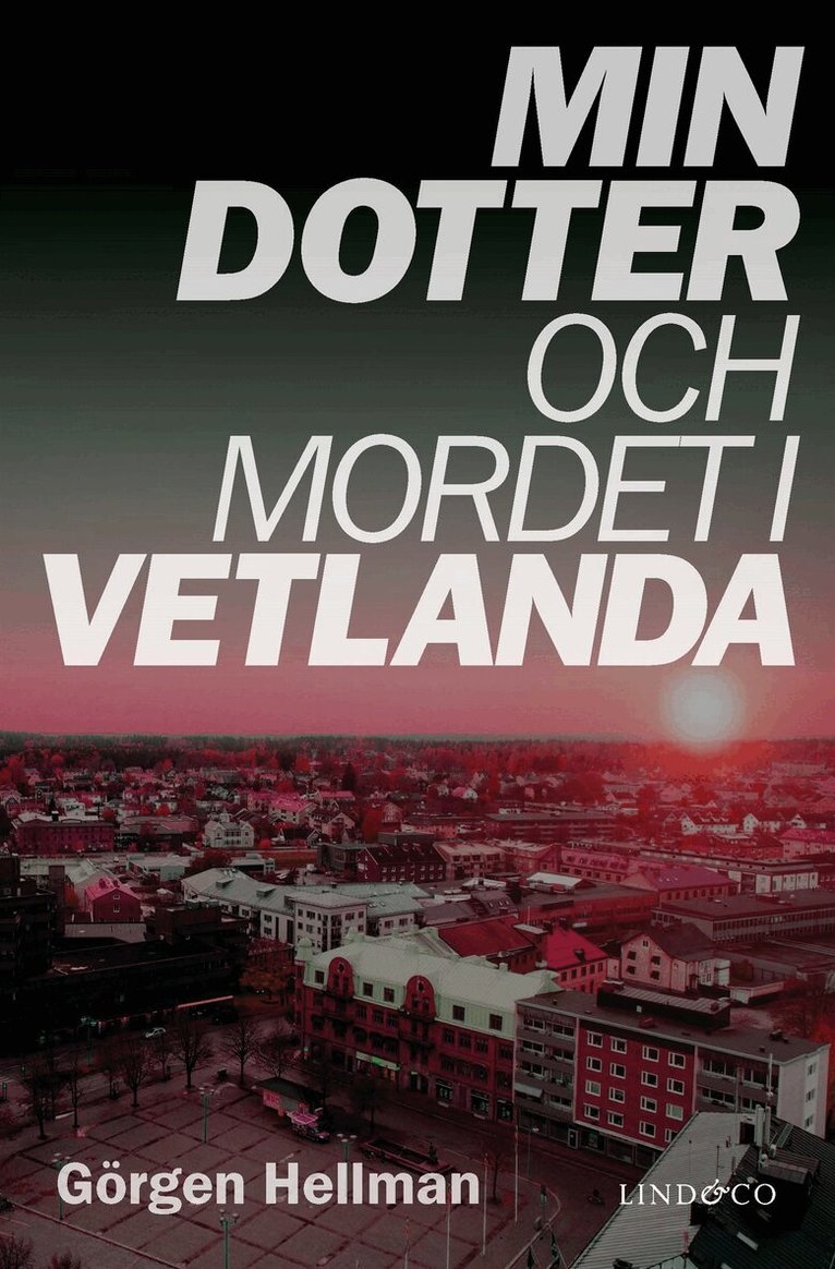 Görgen Hellman - Min dotter och mordet i Vetlanda, E-bok