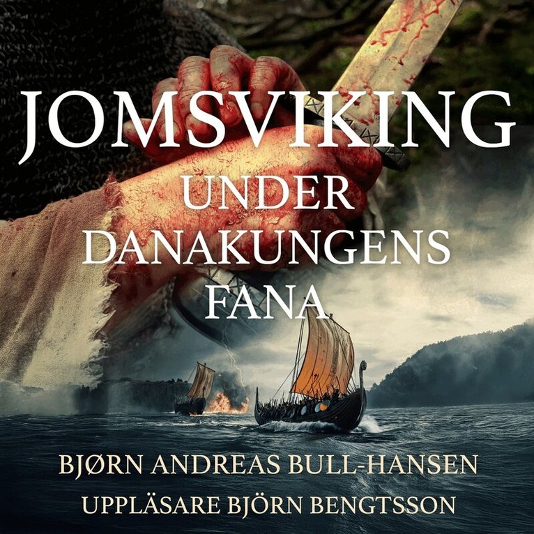 Bjørn Andreas Bull-Hansen - Jomsviking. Under danakungens fana, Ljudbok