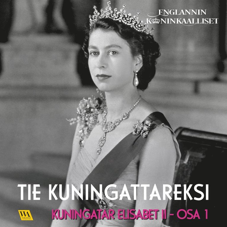 Rakkerpak Productions - Kuningatar Elisabet II, osa 1: Tie kuningattareksi, Ljudbok