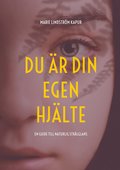 Du �r din egen hj�lte: En guide till naturlig str�lglans