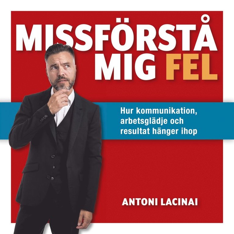 Antoni Lacinai - Missförstå mig fel: Hur kommunikation, arbetsglädje och resultat hänger ihop, E-bok