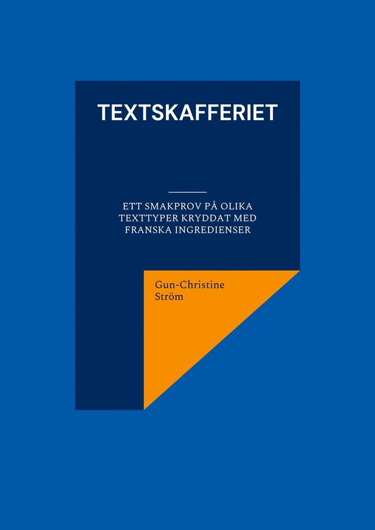 Gun-Christine Ström - Textskafferiet: ett smakprov på olika texttyper kryddat med franska ingredienser, E-bok