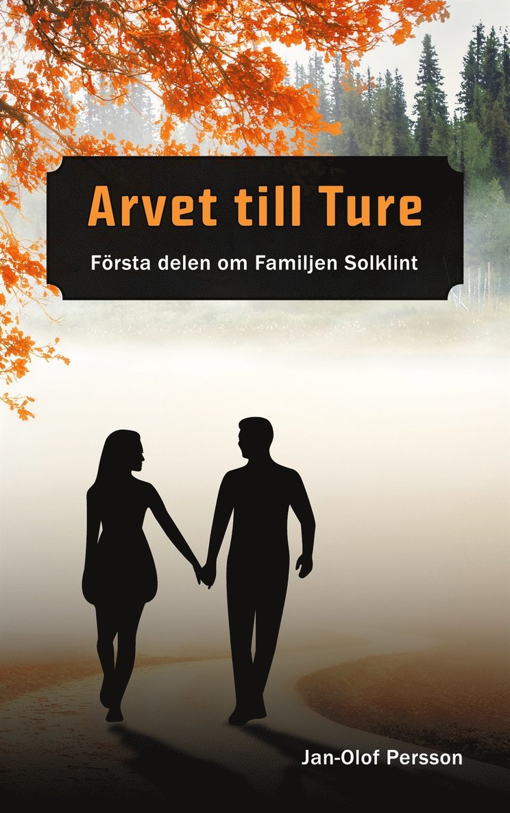 Jan-Olof Persson - Arvet till Ture: Första delen om Familjen Solkint, E-bok